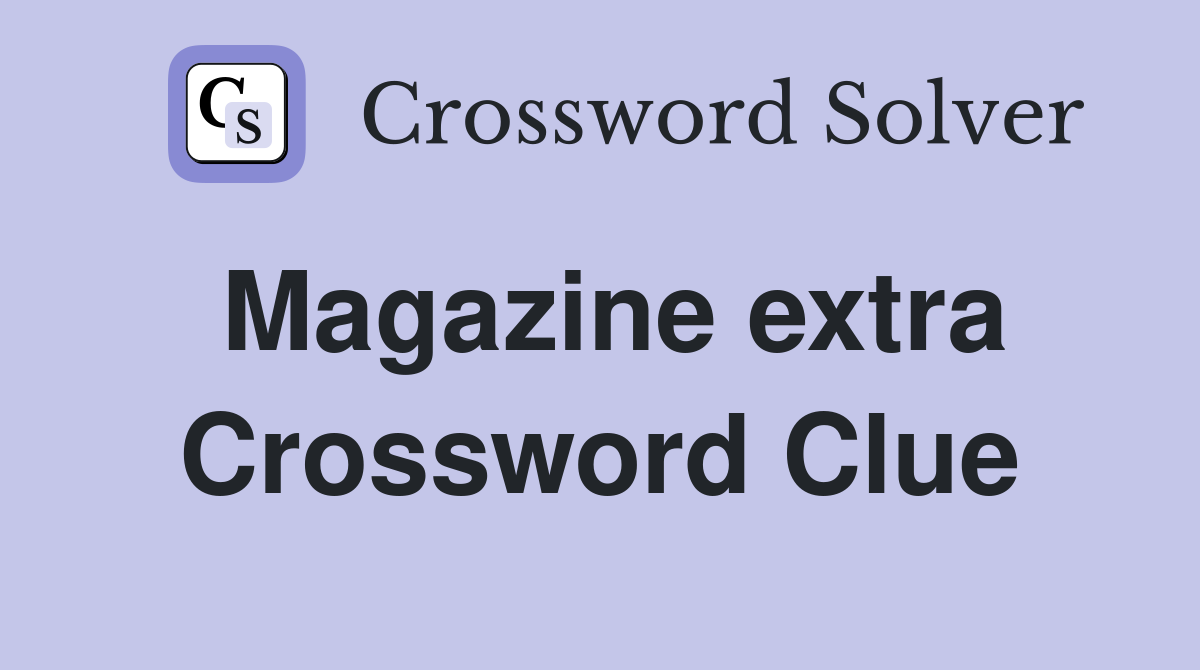Magazine extra Crossword Clue Answers Crossword Solver